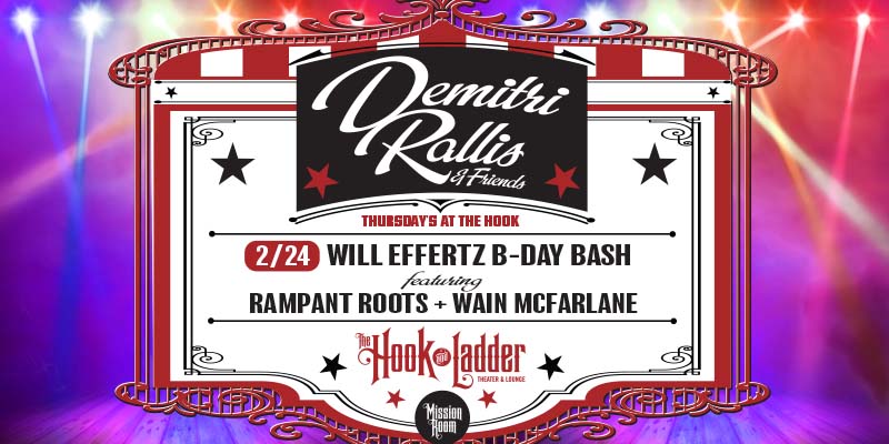 Rampant Roots & Wain McFarlane - Will Effertz Birthday Bash on Thursday, February 24 at The Hook & Ladder Theater