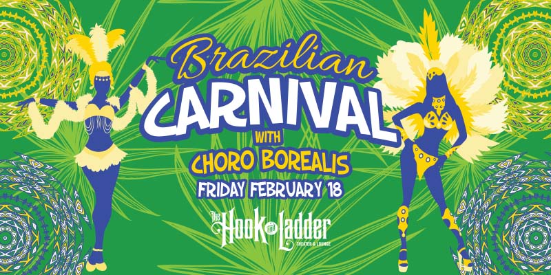 Brazilian Carnival with Choro Borealis on Friday, February 18 at The Hook and Ladder Theater
