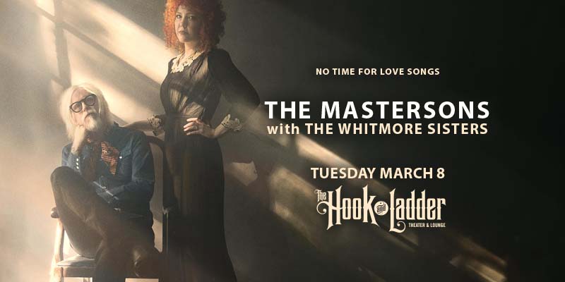 The Mastersons with The Whitmore Sisters (Bonnie Whitmore) on Tuesday, March 8 at The Hook & Ladder Theater