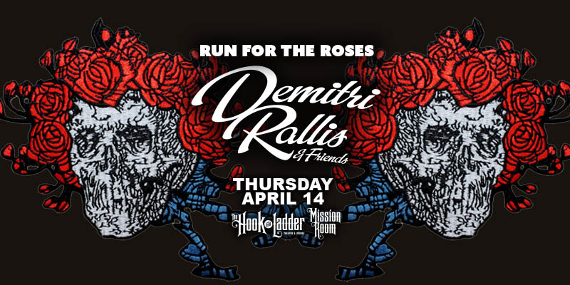 Demitri Rallis & Friends "Run For The Roses" on Thursday, April 14 at The Hook and Ladder Mission Room