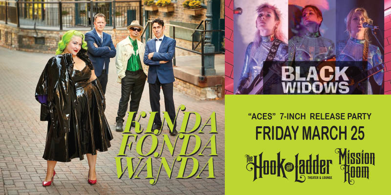Kinda Fonda Wanda “Aces” 7-inch release party with guest Black Widows on Friday, March 25, 2022 a The Hook and Ladder Mission Room