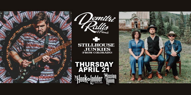 Demitri Rallis & Friends / Stillhouse Junkies (from CO) on Thursday, April 21 at The Hook and Ladder Mission Room