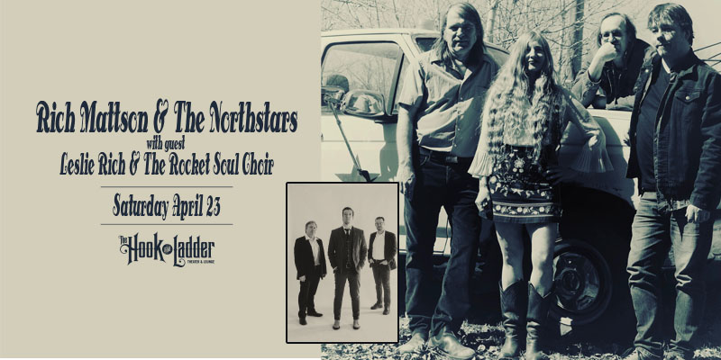 Rich Mattson & The Northstars with guest Leslie Rich & The Rocket Soul Choir - Saturday, April 23 - The Hook and Ladder Theater