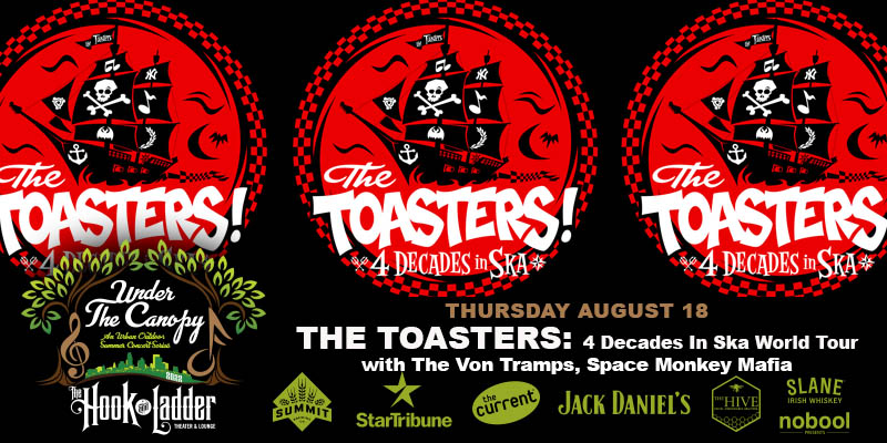 The Toasters: 4 Decades In Ska World Tour with guests The Von Tramps, Space Monkey Mafia on Thursday, August 18 Under The Canopy at The Hook and Ladder Theater