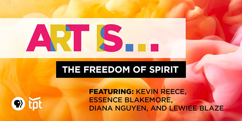 Twin Cities PBS (TPT) Presents: Art Is... Freedom of Spirit! feat. Kevin Reese, Lewiee Blaze, Diana Nguyen, and Essence Blakemore Thursday, June 16 The Hook and Ladder Theater Doors 7:00pm :: 21+ FREE EVENT!