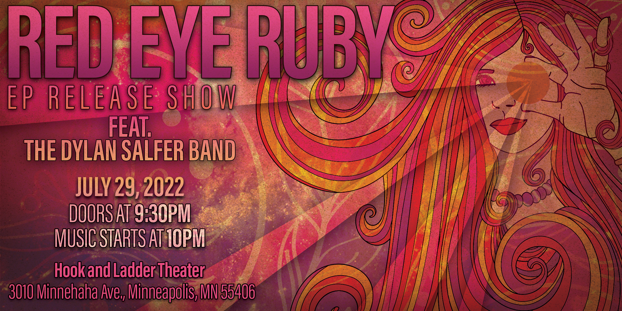 Red Eye Ruby EP Release Party with guests The Dylan Salfer Band Friday July 29 The Hook and Ladder Theater Doors 9:30pm :: Music 10:00pm :: 21+ General Admission * $7 ADV / $12 DOS * Does not include fees