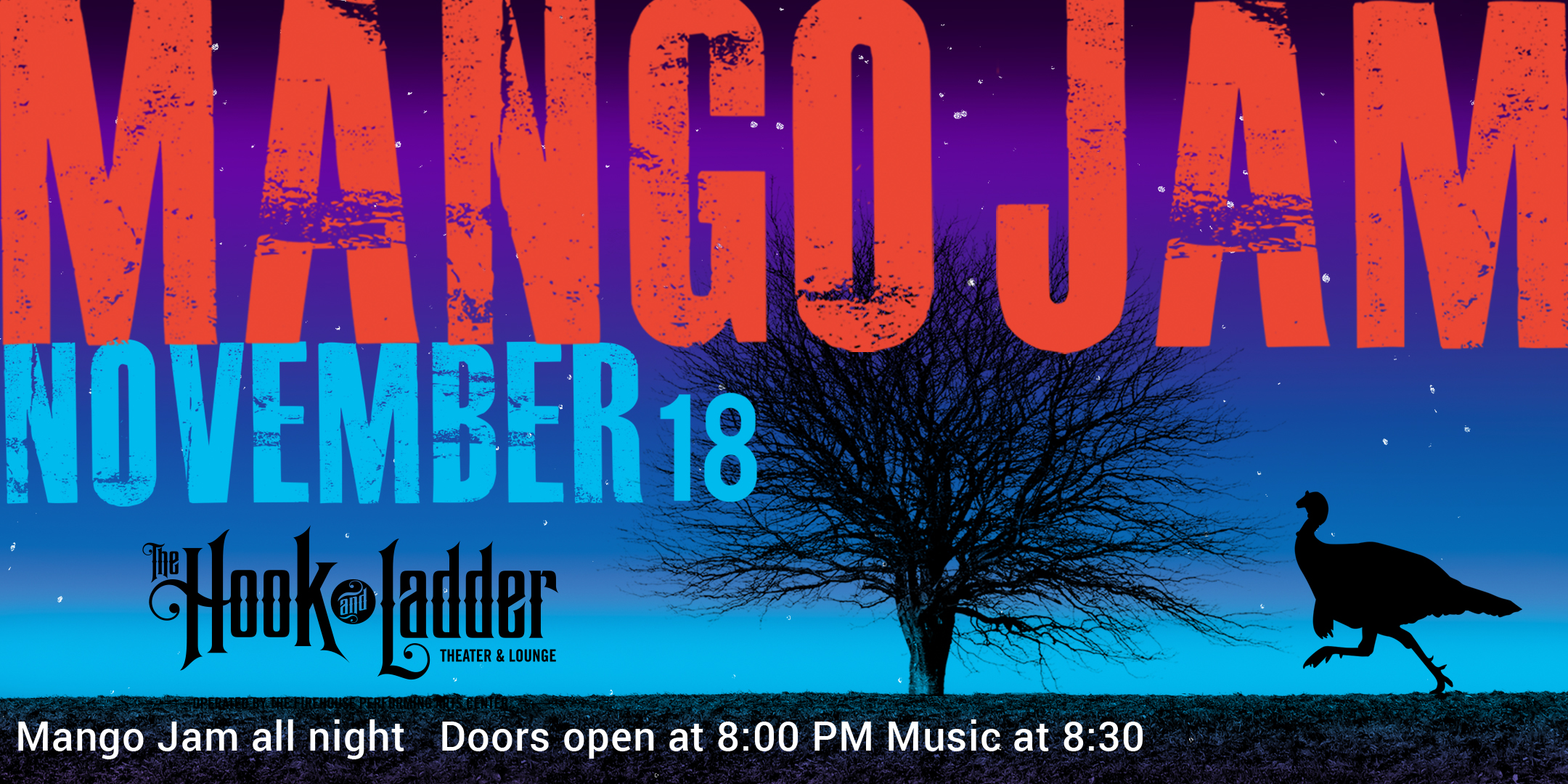 An Evening with MANGO JAM 2 Sets! Friday, November 18 The Hook and Ladder Theater Doors 8:00pm :: Music 8:30pm :: 21+ General Admission: $10 ADV / $15 DOS