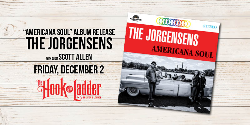 The Jorgensens “Americana Soul” Album Release with guest Scott Allen Friday, December 2, 2022 The Hook & Ladder Theater