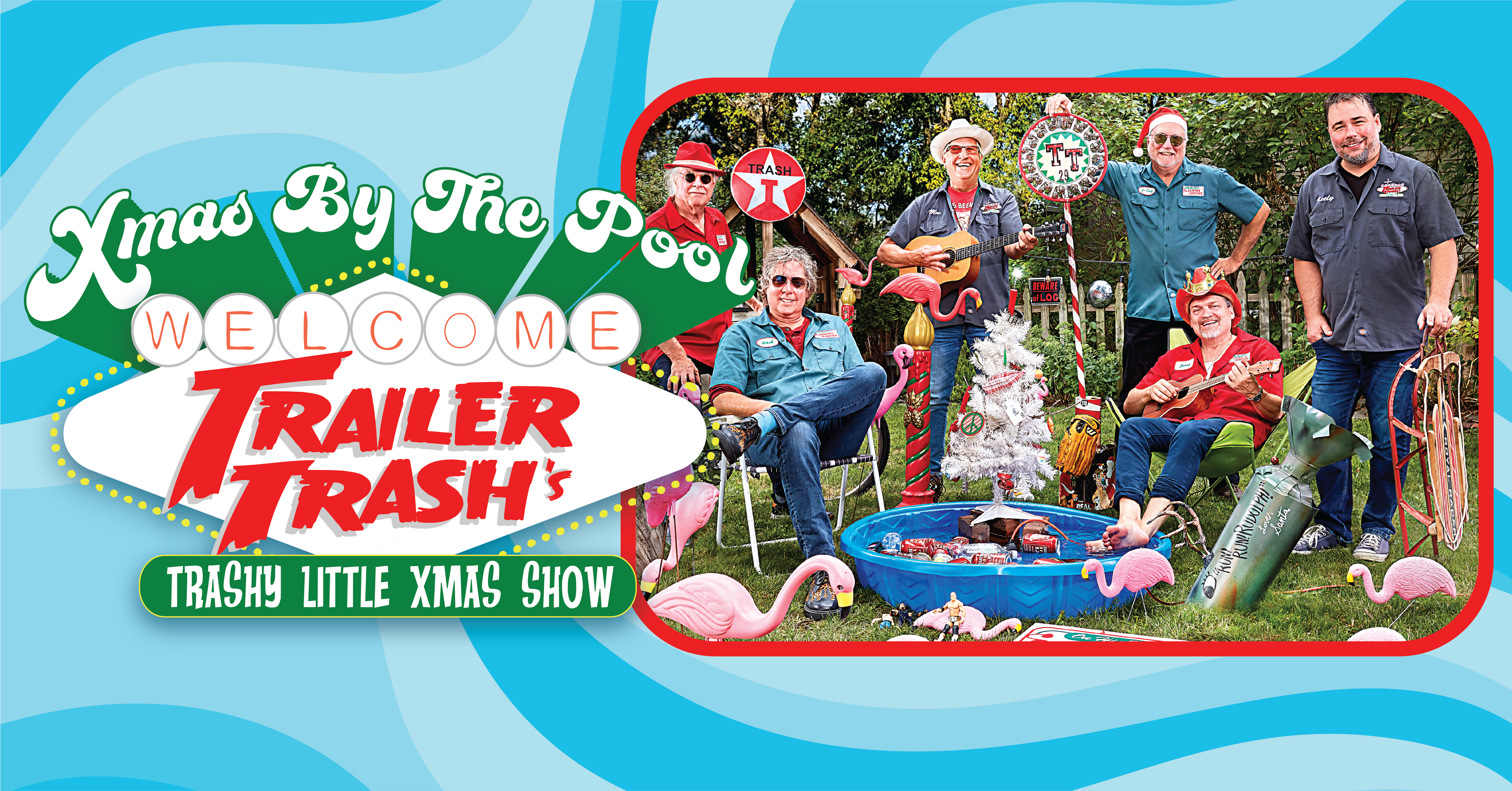 Trailer Trash's Trashy Little Xmas Show “Xmas By The Pool” Friday, December 9, 2021 Doors 6:00pm :: Music 7:00pm :: 21+ Tickets: $25 * Does not include fees