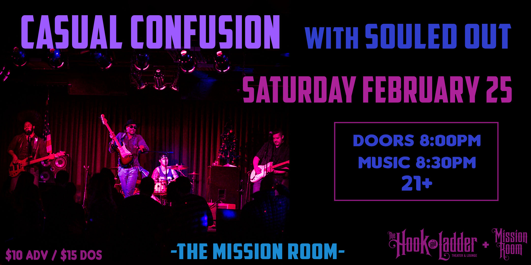 Casual Confusion with Souled Out Saturday February 25 The Mission Room at The Hook and Ladder Theater Doors 8:00pm :: Music 8:30pm :: 21+ General Admission $10 ADV / $15 DOS NO REFUNDS