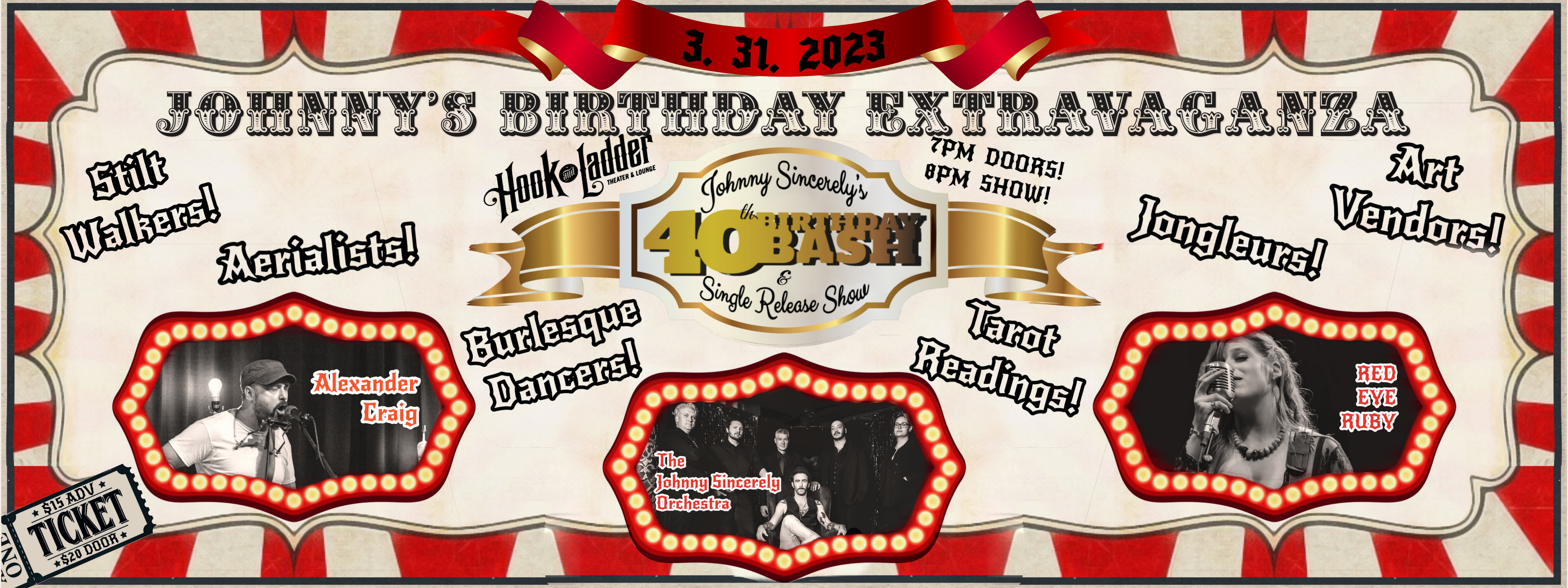 Johnny Sincerely's Birthday Extravaganza! w/ Red Eye Ruby, Alexander Craig, and The Johnny Sincerely Orchestra Friday, March 31st The Hook and Ladder Theater Doors 7:00pm :: Music 8:00pm :: 21+ General Admission * $15 ADV / $20 DOS * Does not include fees NO REFUNDS