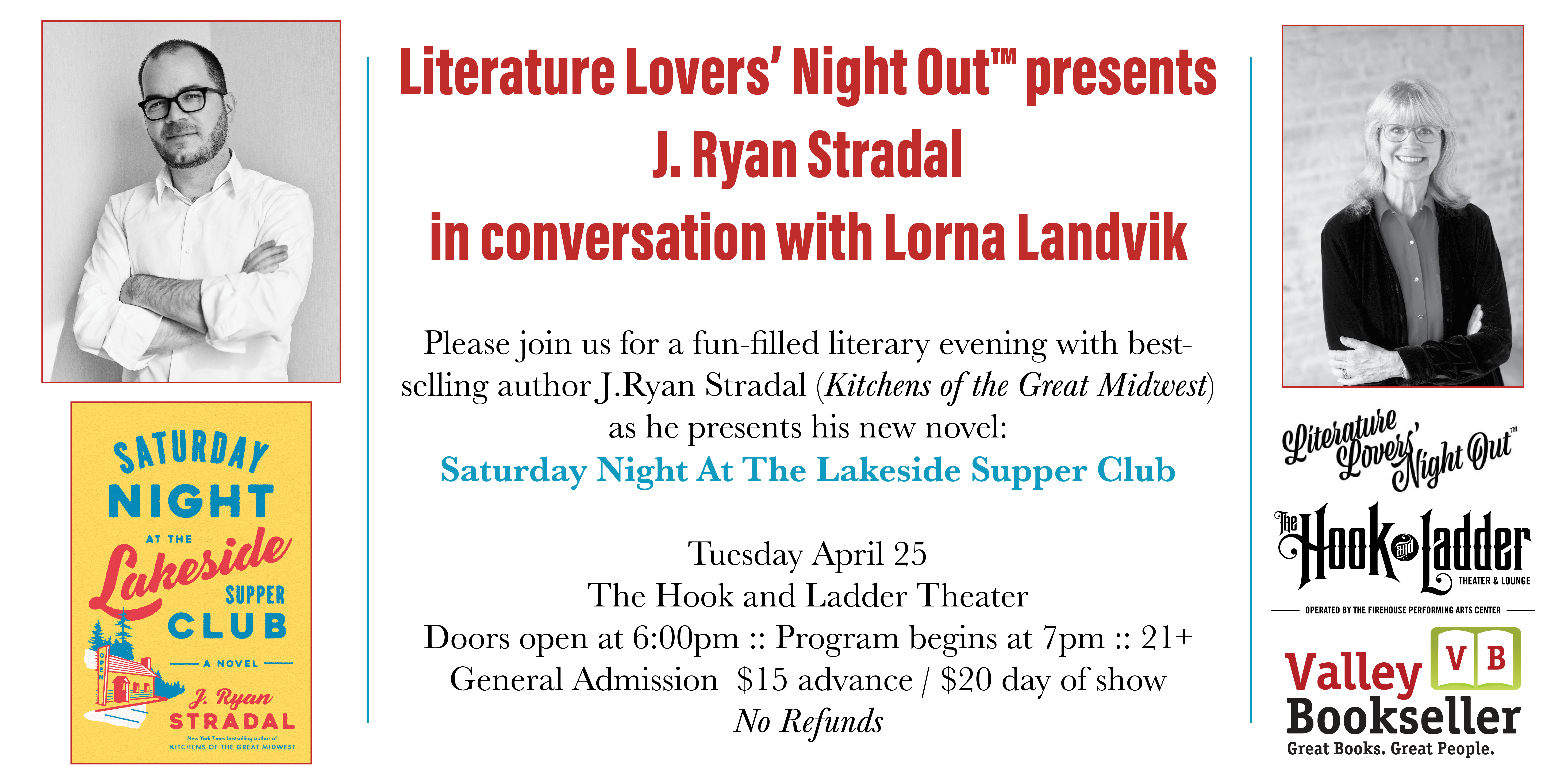 Literature Lovers' Night Out™ presents J. Ryan Stradal ​in conversation with Lorna Landvik Tuesday April 25 The Hook and Ladder Theater Doors 6:00pm :: Program 7pm :: 21+ General Admission $15 ADV / $20 DOS NO REFUNDS