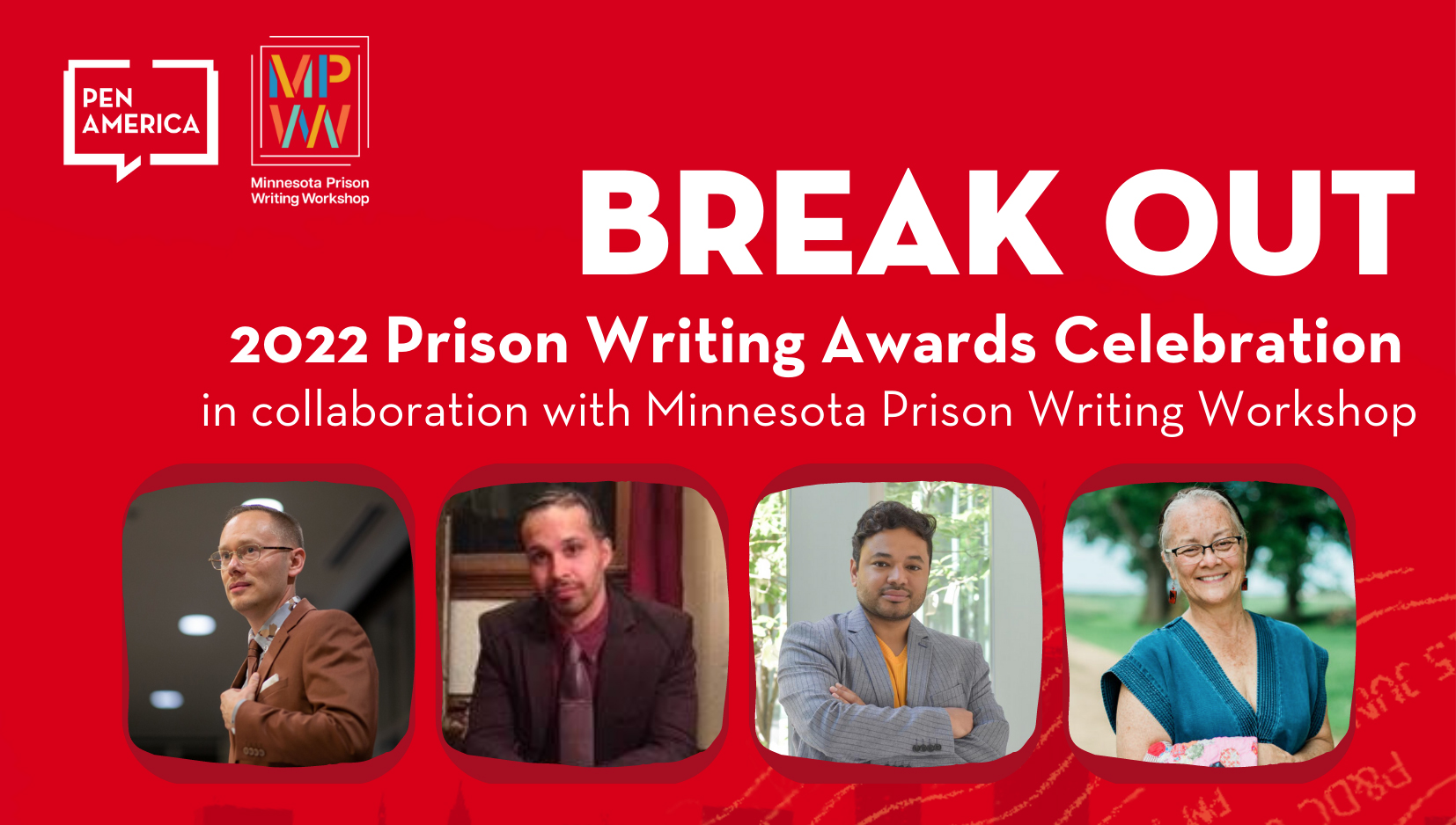 BREAK OUT - 2022 Prison Writing Awards Celebration in collaboration with Minnesota Prison Writing Workshop Wednesday, March 29 The Hook and Ladder Theater 5-7pm CT Social Hour 7-8pm CT Reading