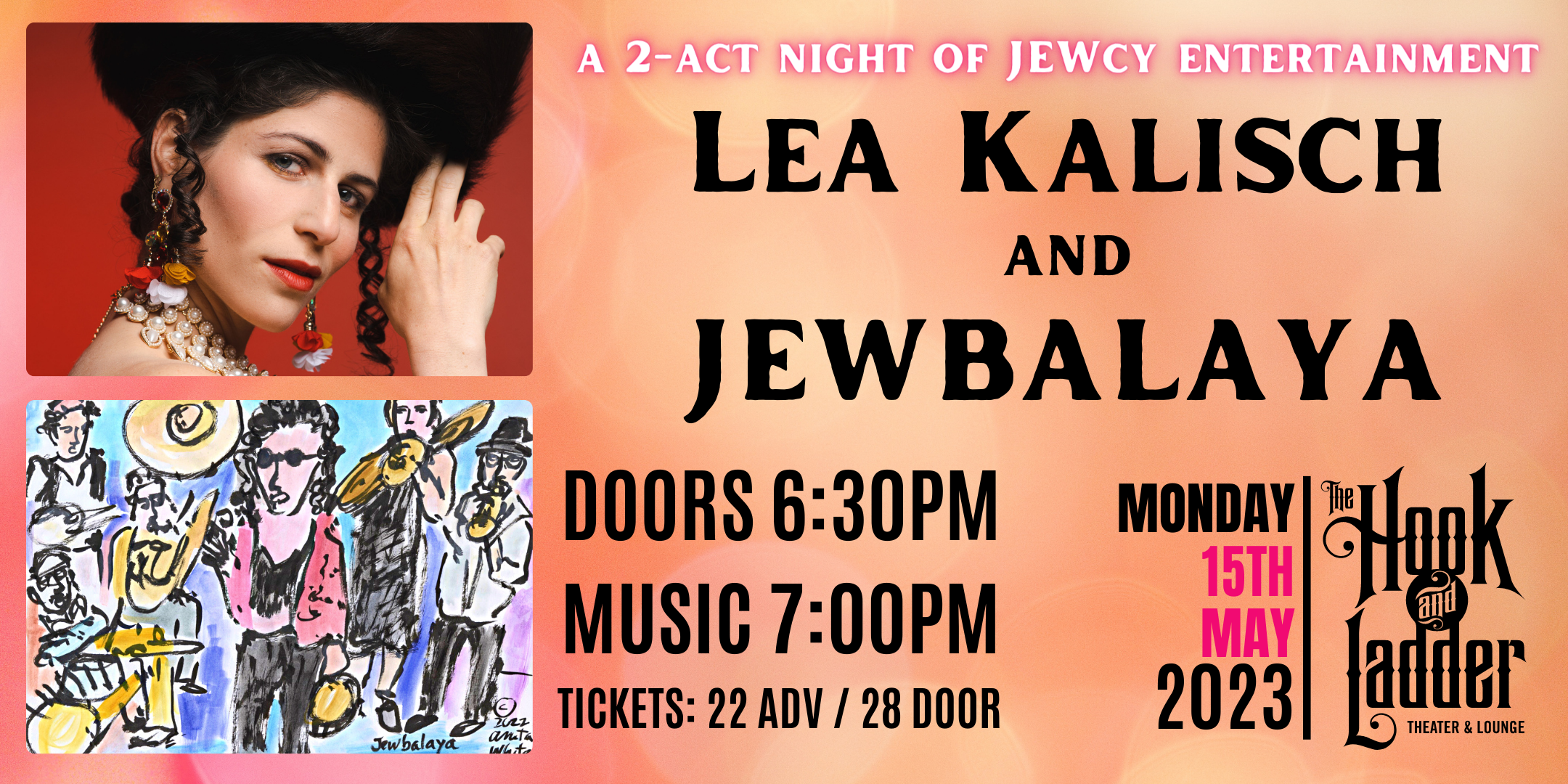 Lea Kalisch & Jewbalaya in Concert Monday, May 15th The Hook and Ladder Theater Doors 6:30pm :: Music 7:00pm General Admission $22 ADV / $28 DOS :: 21+ NO REFUNDS