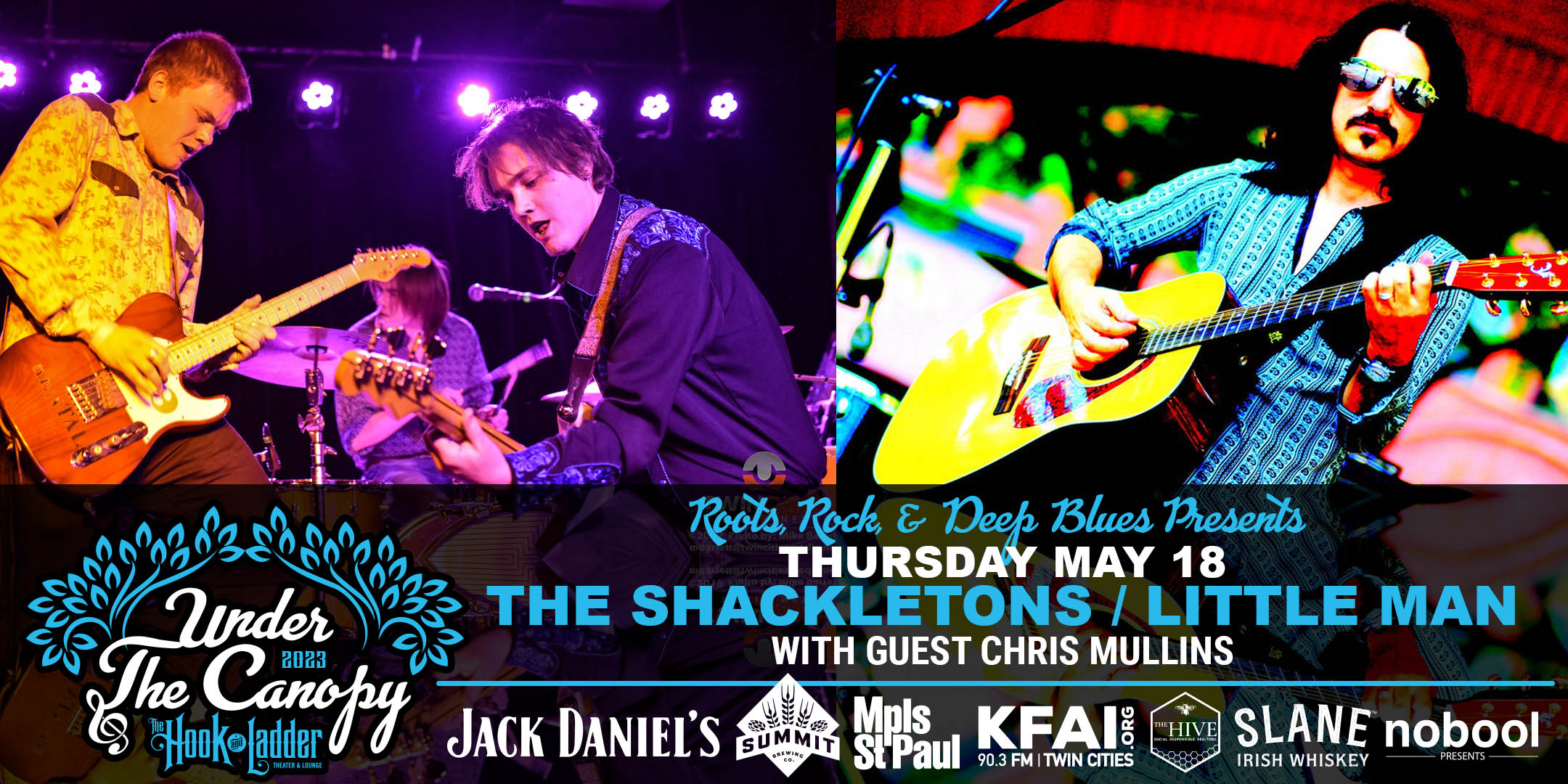 Roots, Rock, & Deep Blues Presents The Shackletons / Little Man with special guest Chris Mullins (FL) Thursday, May 18, 2023 Under The Canopy at The Hook and Ladder Theater "An Urban Outdoor Summer Concert Series" Doors 6:00pm :: Music 7:00pm :: 21+ GA: $15 ADV / $20 DOS *Does not include Fees