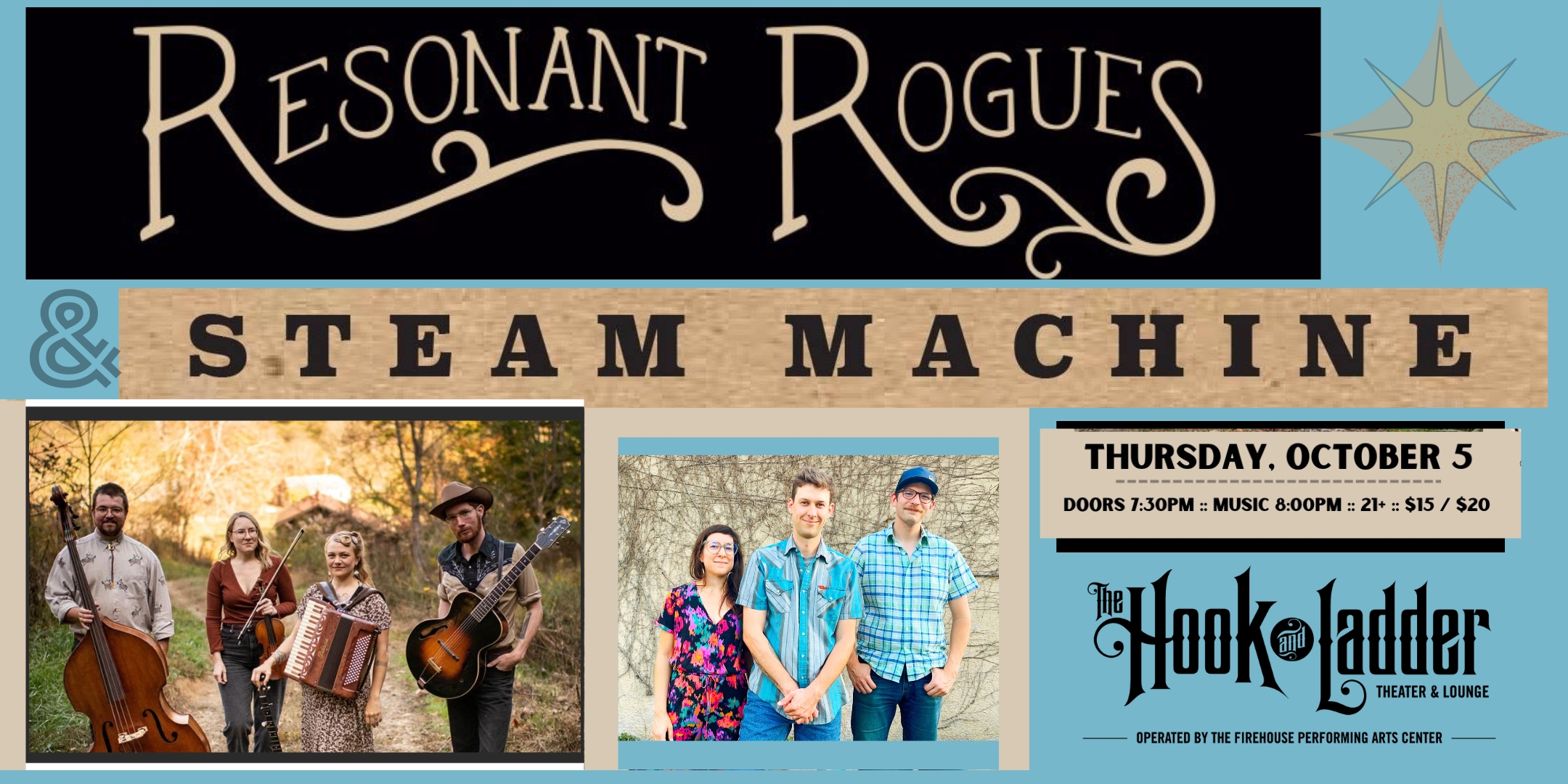 The Resonant Rouges & Steam Machine Thursday, October 5 The Hook and Ladder Theater Doors 7:30pm :: Music 8:00pm :: 21+ GA $15 ADV / $20 DOS