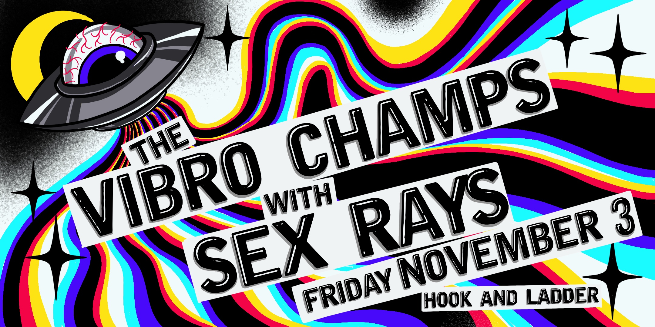The Vibro Champs w/ special guests Sex Rays Friday, November 3 The Hook and Ladder Theater Doors 8:00pm :: Music 8:30pm :: 21+ General Admission: $10 ADV / $15 DOS