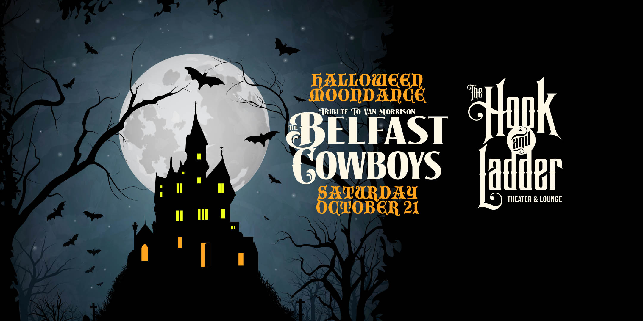 Halloween Moondance The Belfast Cowboys Saturday, October 21, 2023 At The Hook and Ladder Theater Doors 7pm / Music 7:30pm / 21+ $15 Advance / $20 Day of Show