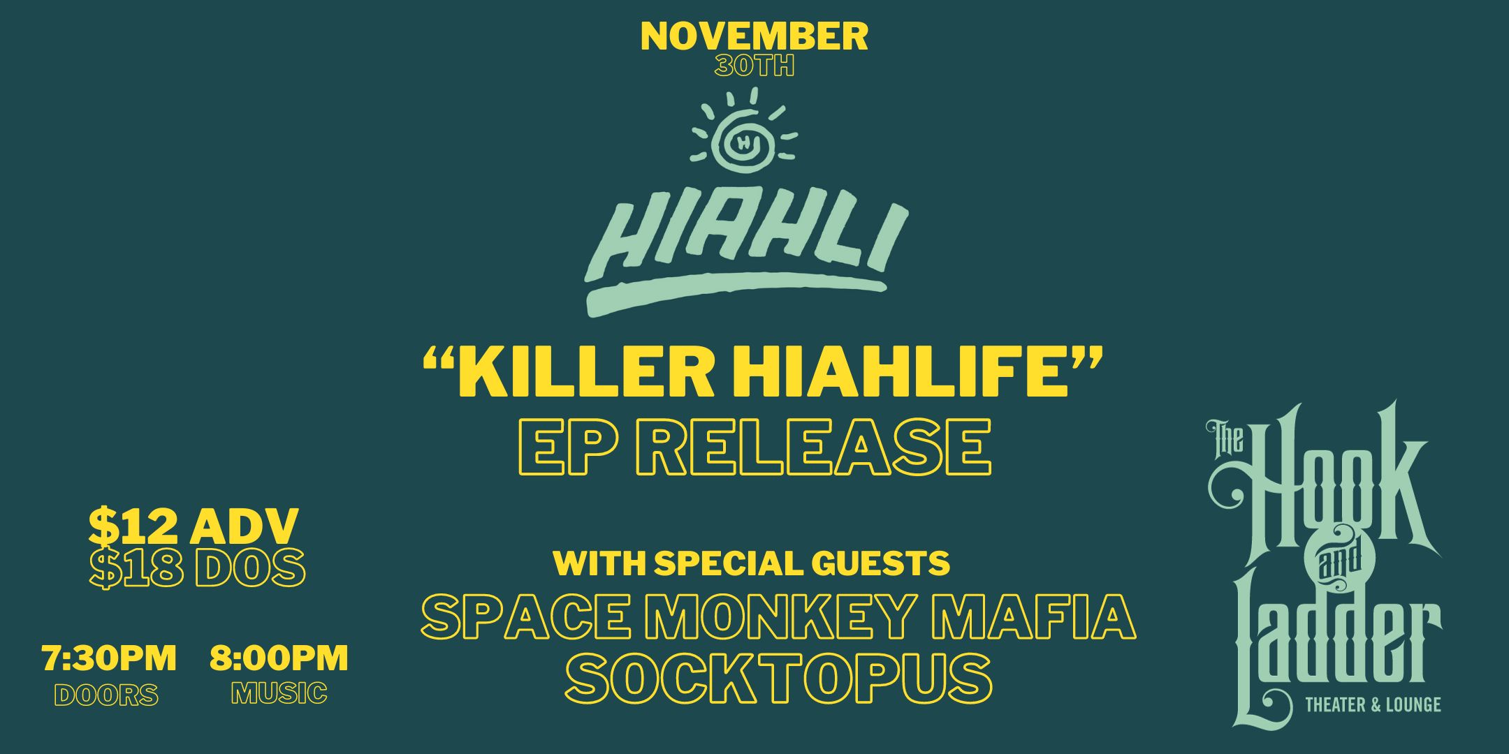 HIAHLI - "Killer Hialife" EP Release with Space Monkey Mafia, & Soctopus Thursday November 30 Mission Room at The Hook Doors 7:30pm :: Music 8:00pm :: 21+ General Admission * $12 ADV / $18 DOS * Does not include fees NO REFUNDS