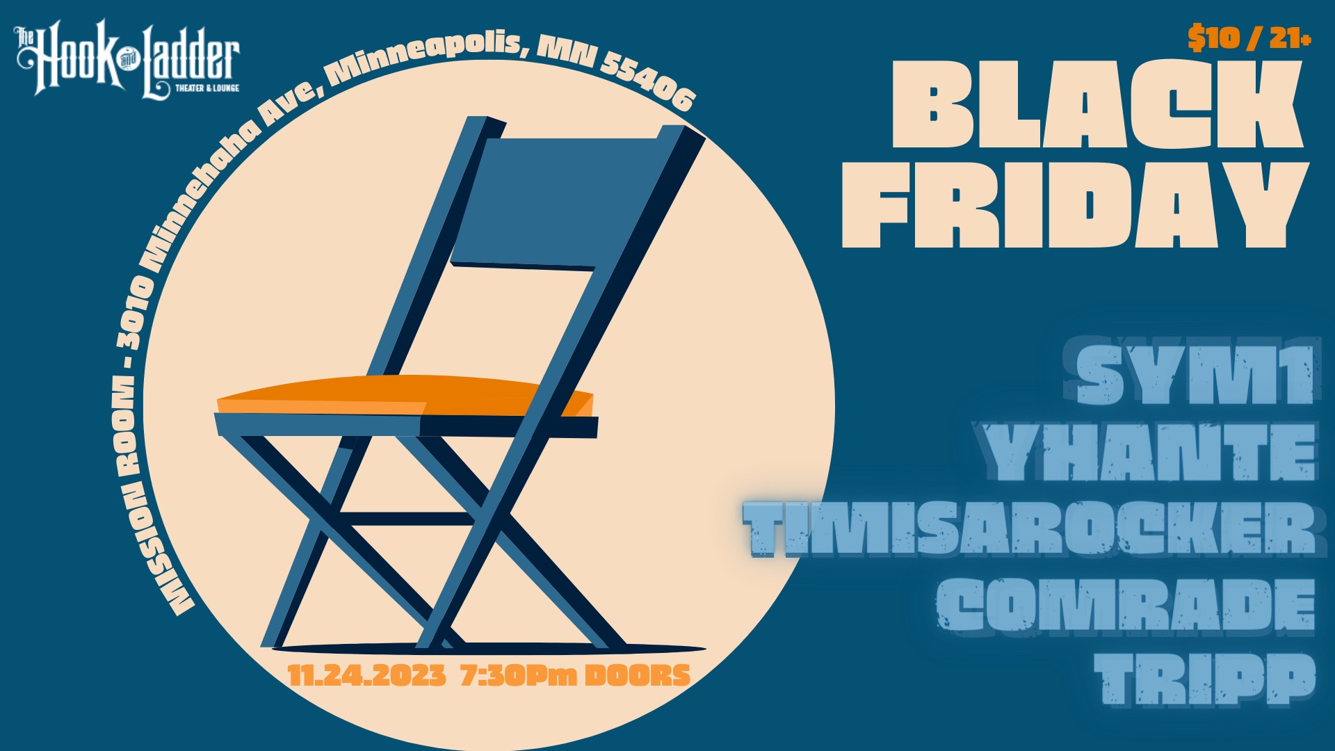 Black Friday with Timisarocker, SYM1, Yhante’, and Comrade Tripp Friday, November 24 The Mission Room at The Hook and Ladder Theater Doors 7:30pm :: Music 8:00pm :: 21+ $10 ADV / $15 DOS