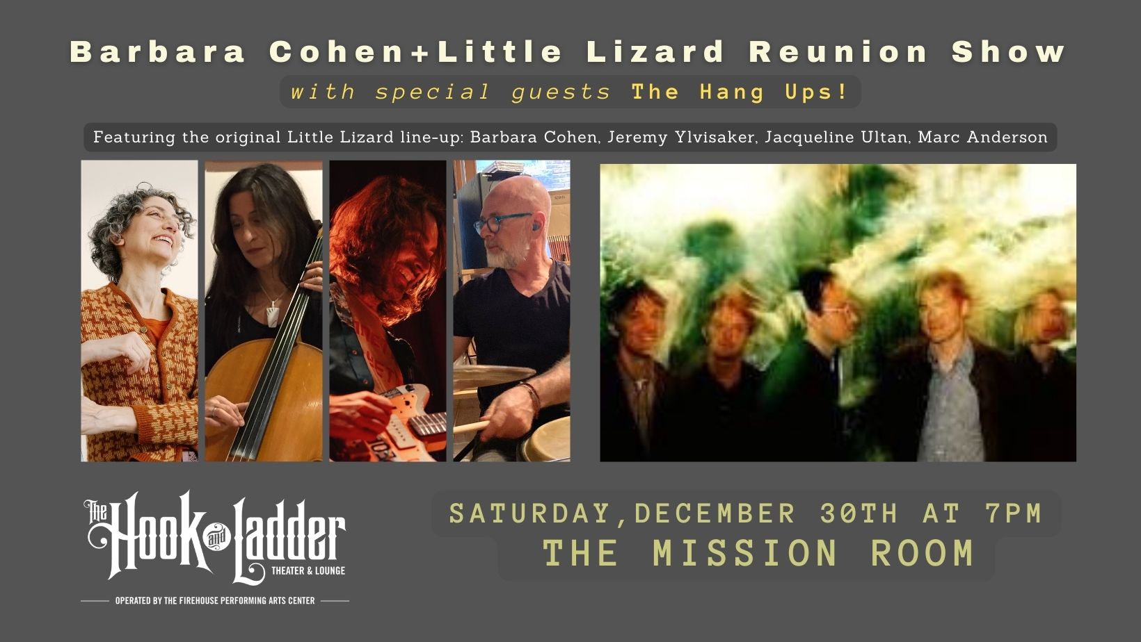 Barbara Cohen & Little Lizard Reunion Show with special guests The Hang Ups Saturday November 30 Mission Room at The Hook Doors 7:00pm :: Music 7:30pm :: 21+ General Admission * $10 ADV / $15 DOS * Does not include fees NO REFUNDS