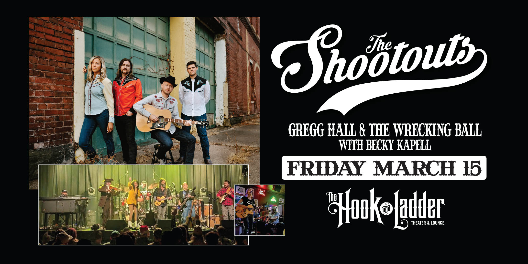 Nobool Presents The Shootouts / Gregg Hall & The Wrecking Ball with guest Becky Kapell Friday, March 15 The Hook and Ladder Theater Doors 7:30pm :: Music 8:00pm :: 21+ $12 ADV / $16 DOS