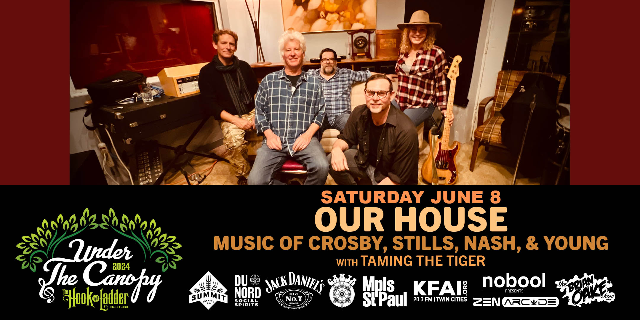 Our House: The Music Of Crosby, Stills, Nash & Young with guest Taming The Tiger Saturday, June 8, 2024 Under The Canopy at The Hook and Ladder Theater "An Urban Outdoor Summer Concert Series" Doors 6:00pm :: Music 7:00pm :: 21+ Reserved Seats: $40 GA: $25 ADV / $30 DOS