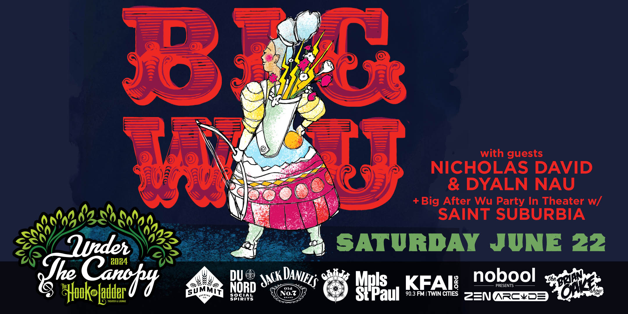 The Big Wu (2 Sets) with guests Nicholas David & Dylan Nau + Big After Wu Party in Theater with Saint Suburbia Saturday, June 22 Under The Canopy at The Hook and Ladder Theater "An Urban Outdoor Summer Concert Series" Doors 5:00pm :: Music 6:00pm :: 21+ Reserved Seats: $40 GA: $20 ADV / $26 DOS