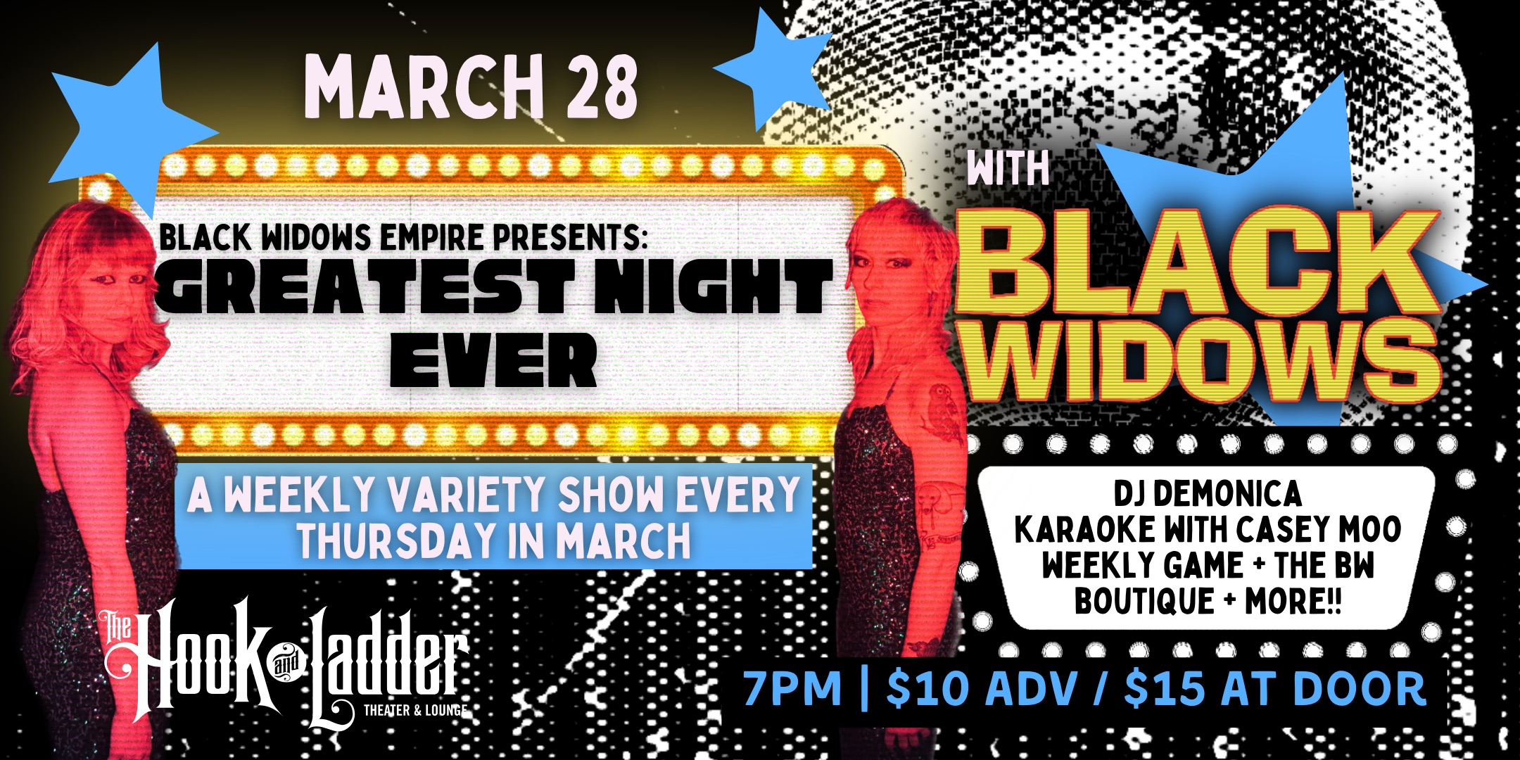 Black Widows Presents: Greatest Night Ever Residency with Black Widows, Dj Demonica, Karaoke with Casey Moo, Jeff Pariseau, and a variety open mic starring YOU! Thursday, March 28 The Mission Room at The Hook and Ladder Theater Doors 7:00pm :: Music 7:30pm :: 21+ $10 ADV / $15 DOS