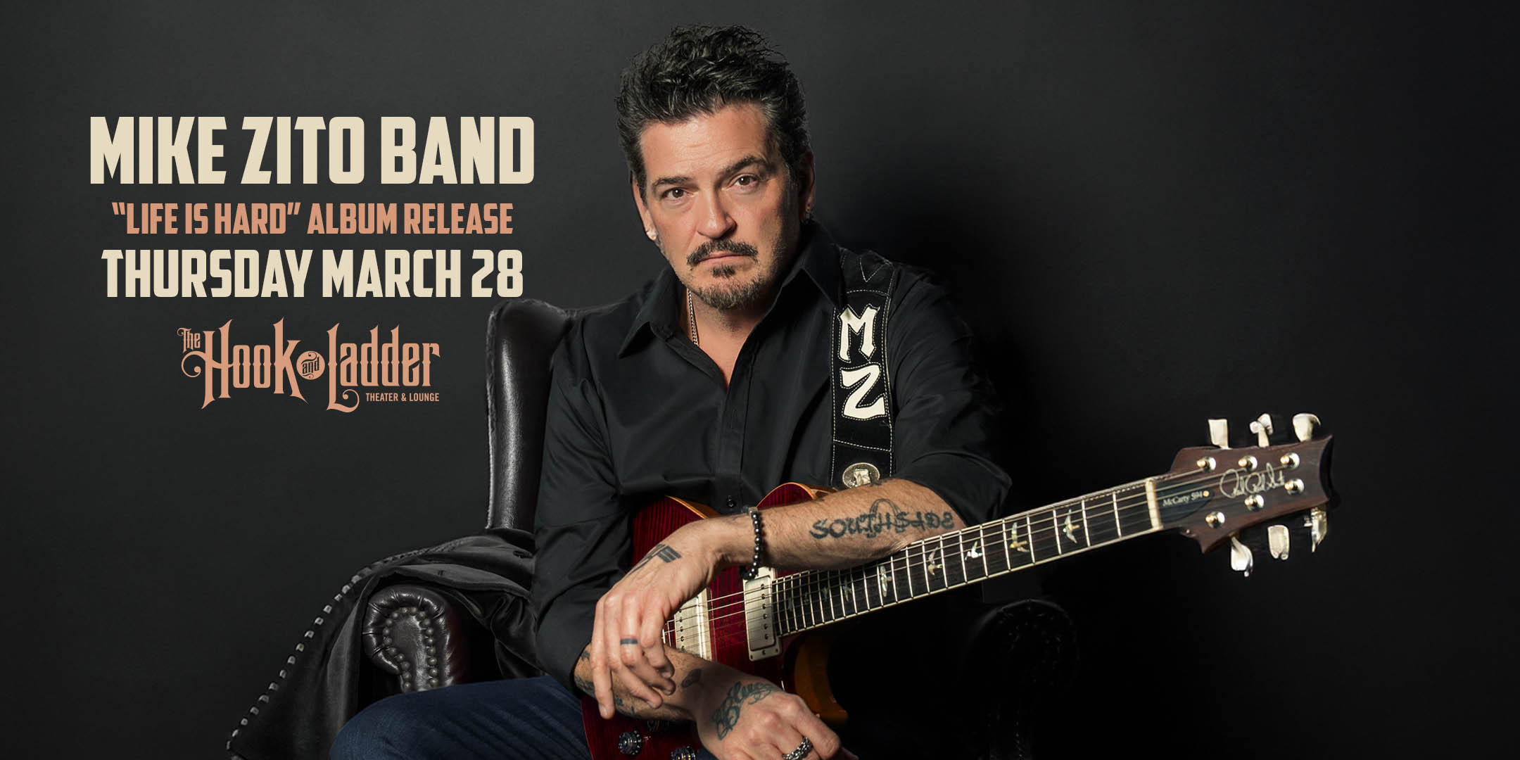 Mike Zito Band “Life Is Hard” Album Release Thursday, March 28, 2024 at The Hook and Ladder Theater Doors 6:30pm :: Music 7:30pm :: 21+ General Admission Seating: $35 (Seats available on a first-come first-served basis)