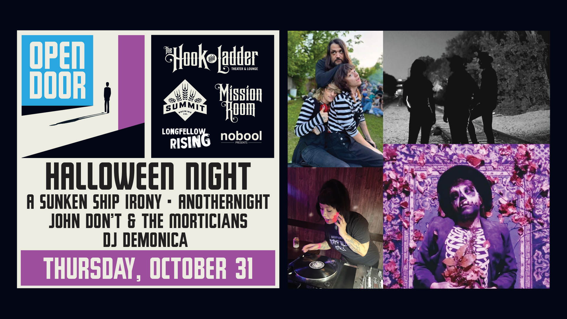 Summit Brewing & Longfellow Rising presents Open Door Series: Halloween Night w/ Sunken Ship Irony, John Don’t and The Morticians, & DJ Demonica Thursday, October 31 at The Hook and Ladder's Mission Room Doors 5pm :: Music 7-10pm :: 21+ FREE $5.01 Online Advance Donation (Includes a Summit Beer & 21+ Wristband*) $10 Donation at The Door (Includes a Summit Beer & 21+ Wristband*)