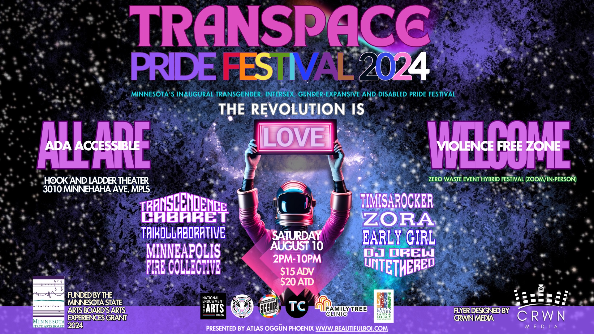 Presented by Atlas Oggun Phoenix TransSpace Pride Festival Featuring performances by: Transcendence Cabaret, TIMISAROCKER, ZORA, Early Girl, Minneapolis Fire Collective and Taikollaborative! Also featuring an Acknowledgement Ceremony for those who have been lost and/or publicly abused. Saturday, August 10 The Hook and Ladder Theater Doors 1pm:: Program Starts 2pm :: 21+ $15 Advance / $20 Day of Show* $15 Broadcast Only Ticket** *sliding scale offered at door **Zoom links with access codes will be emailed 24-hours prior to event