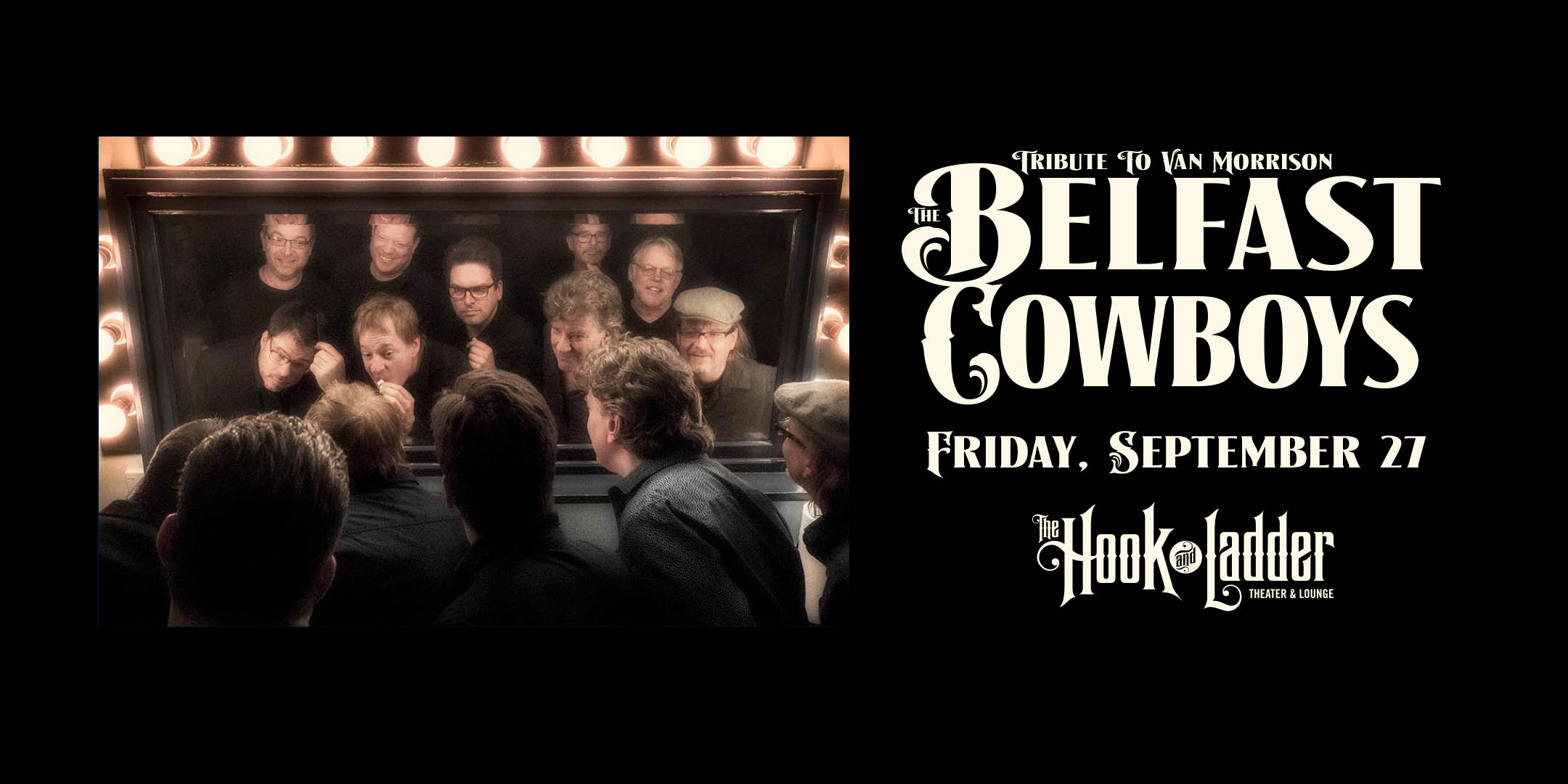 The Belfast Cowboys Friday, September 27, 2024 At The Hook and Ladder Theater Doors 7pm / Music 7:30pm / 21+ $20 Advance / $25 Day of Show