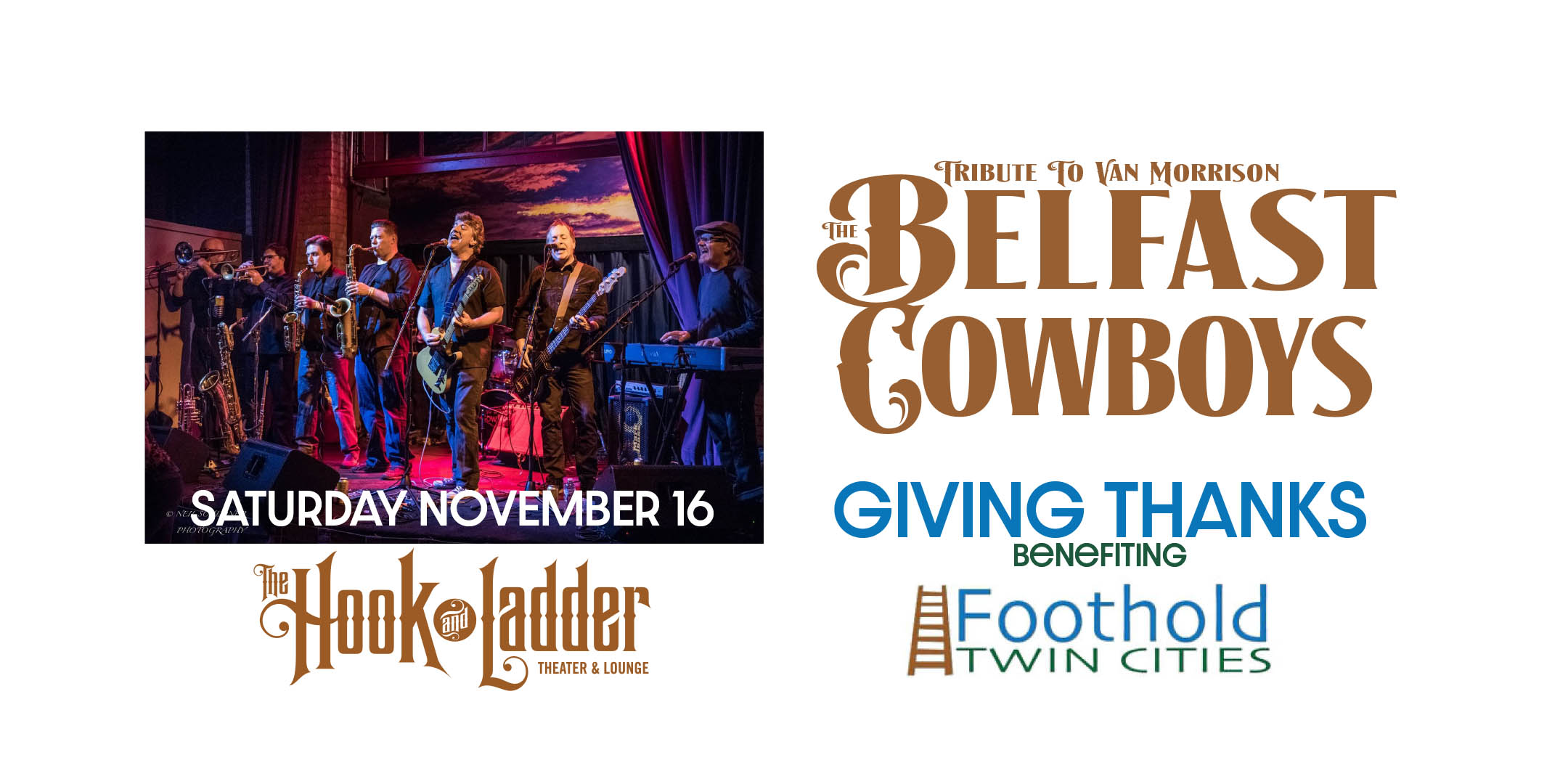 The Belfast Cowboys "Giving Thanks" Benefiting Foothold Twin Cities Saturday, November 16, 2024 At The Hook and Ladder Theater Doors 7:00 pm / Music 7:30 pm / 21+ $20 Advance / $25 Day of Show