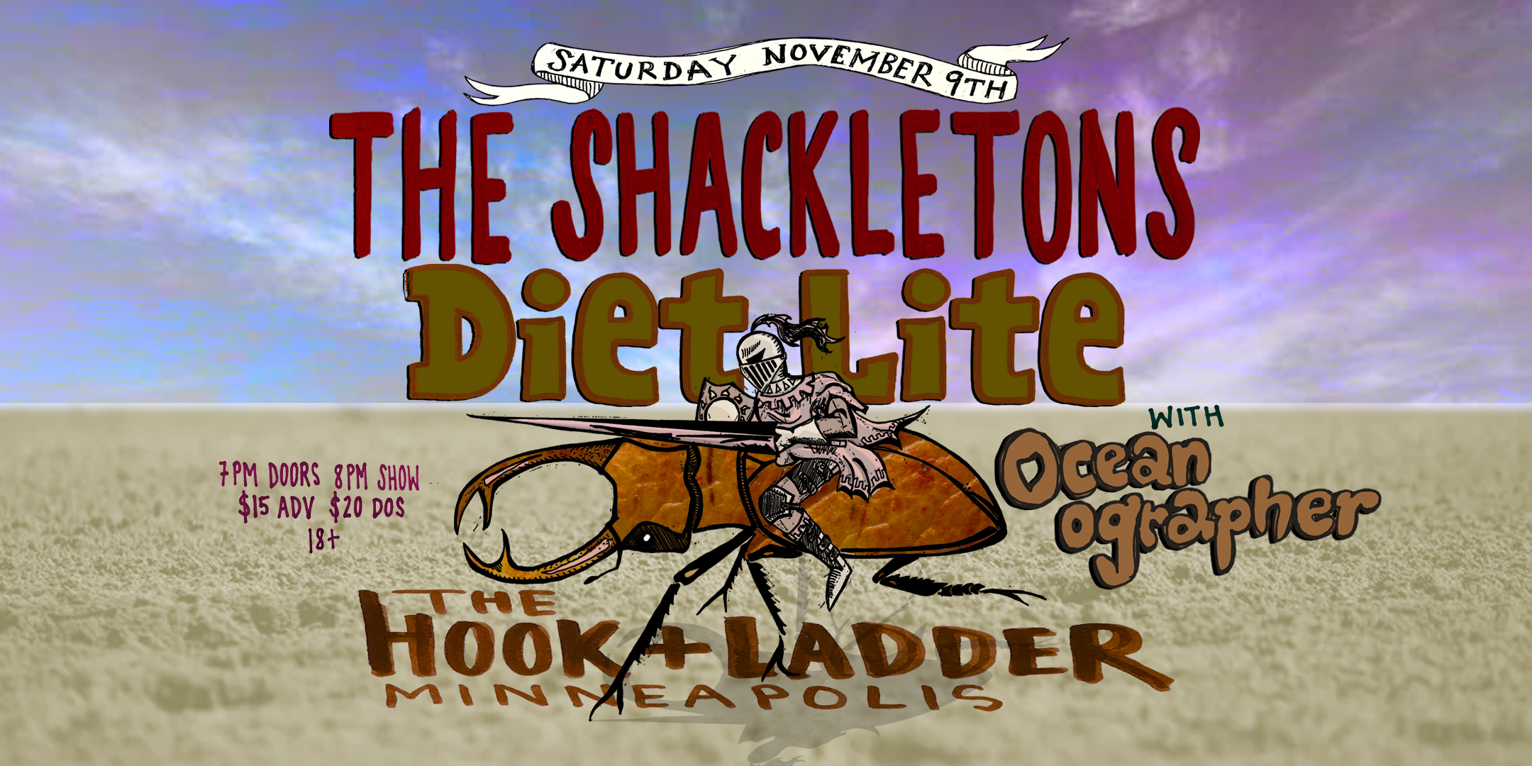 The Shackletons With special guests Diet Lite and Oceanographer Saturday, November 9, 2024 The Hook and Ladder Theater Doors 7:00pm :: Music 8:00pm :: 18+ General Admission*: $15 ADV / $20 DOS * Does not include fees NO REFUNDS