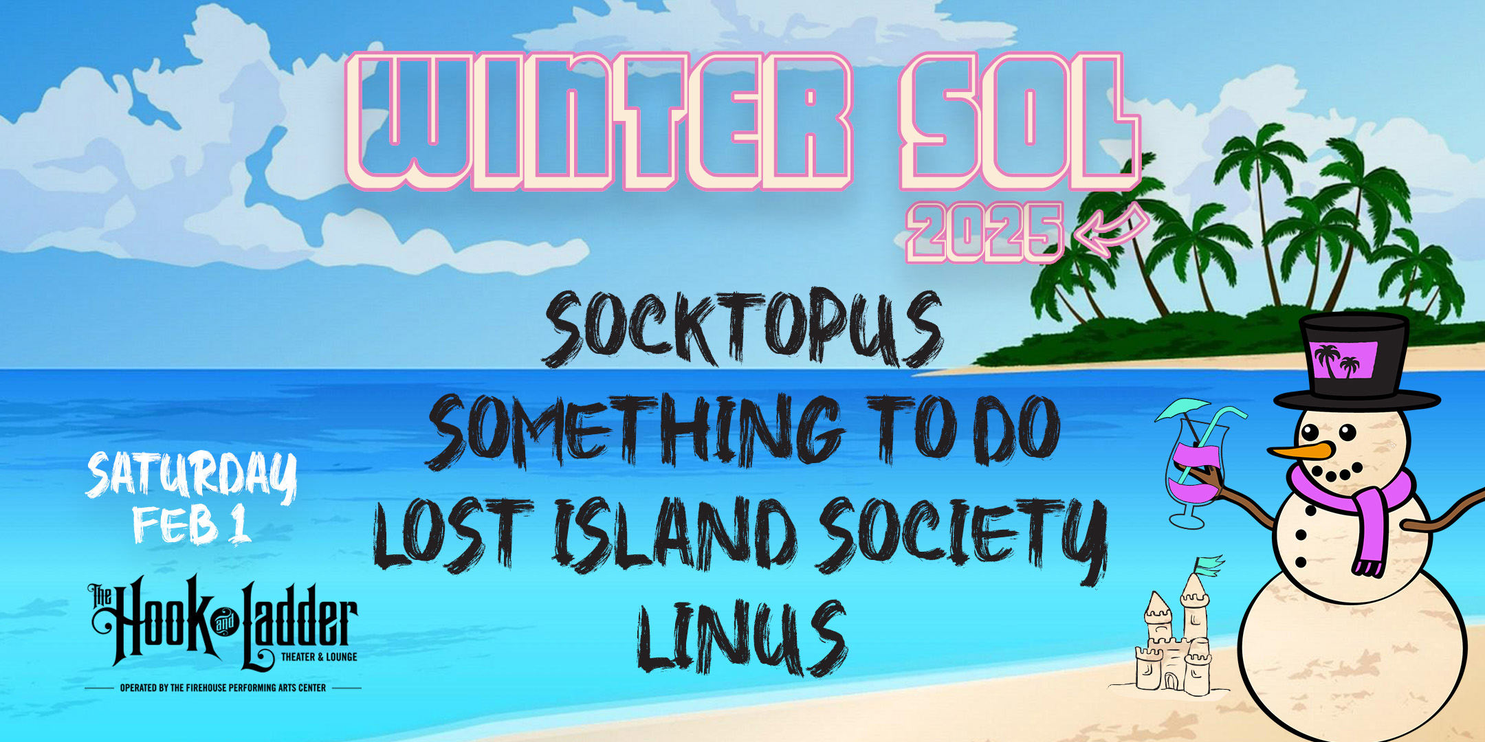 Winter Sol 2025 Socktopus | Something To Do | Lost Island Society | Linus Beach party themed night of live music. Hot tunes to breathe life into the dead of winter. Show up rockin' beachwear, bright colors, sunglasses, or your puka shell necklace from '98. Saturday, February 1 The Hook and Ladder Theater Doors ​8:00pm :: Music ​8:30pm :: 21+ $1​2 ADV / $​17 DOS Tickets On Sale Now