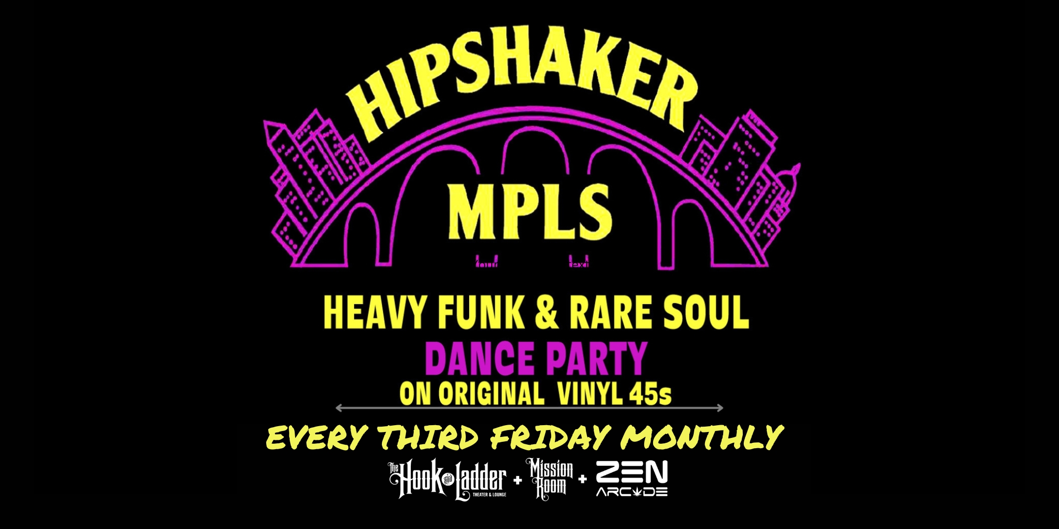 Hipshaker MPLS Heavy Funk & Rare Soul Dance Party Original Vinyl 45s! DJs Brian Engel, Greg Waletski, George Rodriguez Friday, January 17 The Zen Arcade Stage at The Hook and Ladder Doors 8:30pm :: Music 8:30pm :: 21+ $12 ADV (Box-Office) / $14.23 ADV (Online) / $17 DOOR