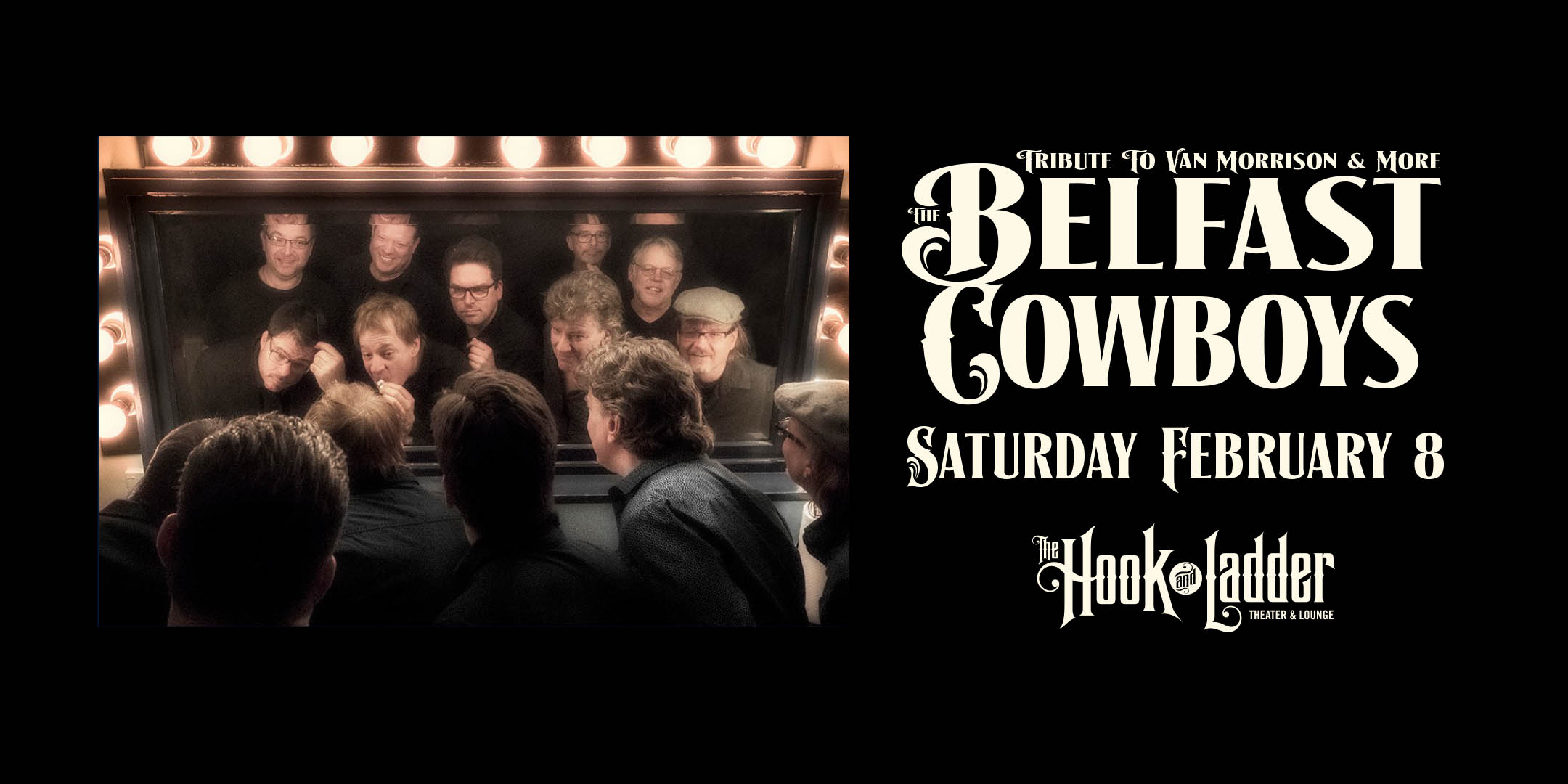 Belfast Cowboys Saturday, February 8, 2025 At The Hook and Ladder Theater Doors 7pm / Music 7:30pm / 21+ $22 Advance / $27 Day of Show