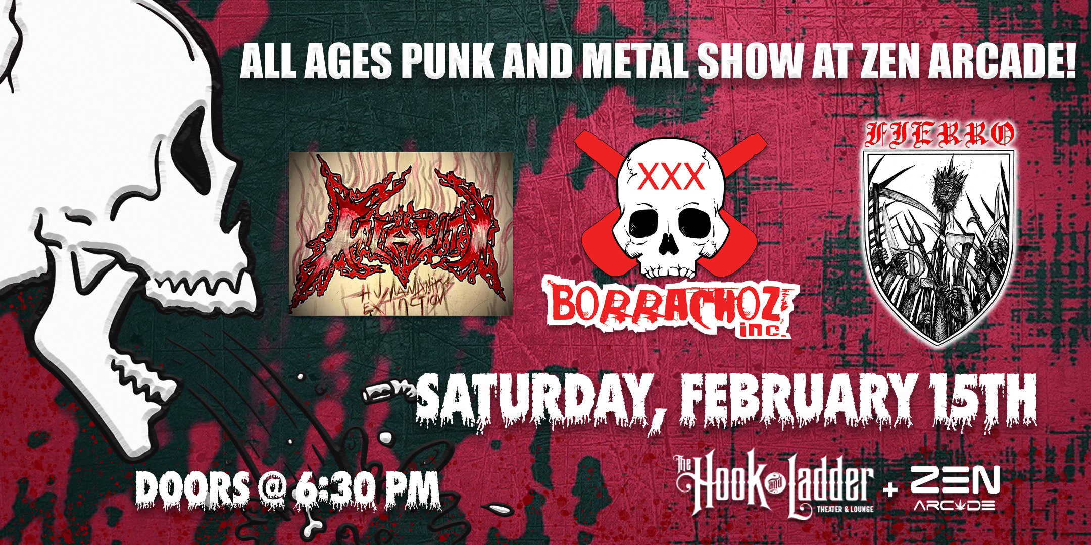 Saturday, February 15th, 2025 The Zen Arcade Stage at The Hook and Ladder’s Mission Room Doors 6:30pm:: Music 7:00pm :: ALL AGES $11 ADV (Box-Office) / $16 DOOR A night of all ages punk and metal at The Zen Arcade Stage in The Mission Room at The Hook with Fatality, Fierro, & Borrachoz Inc.