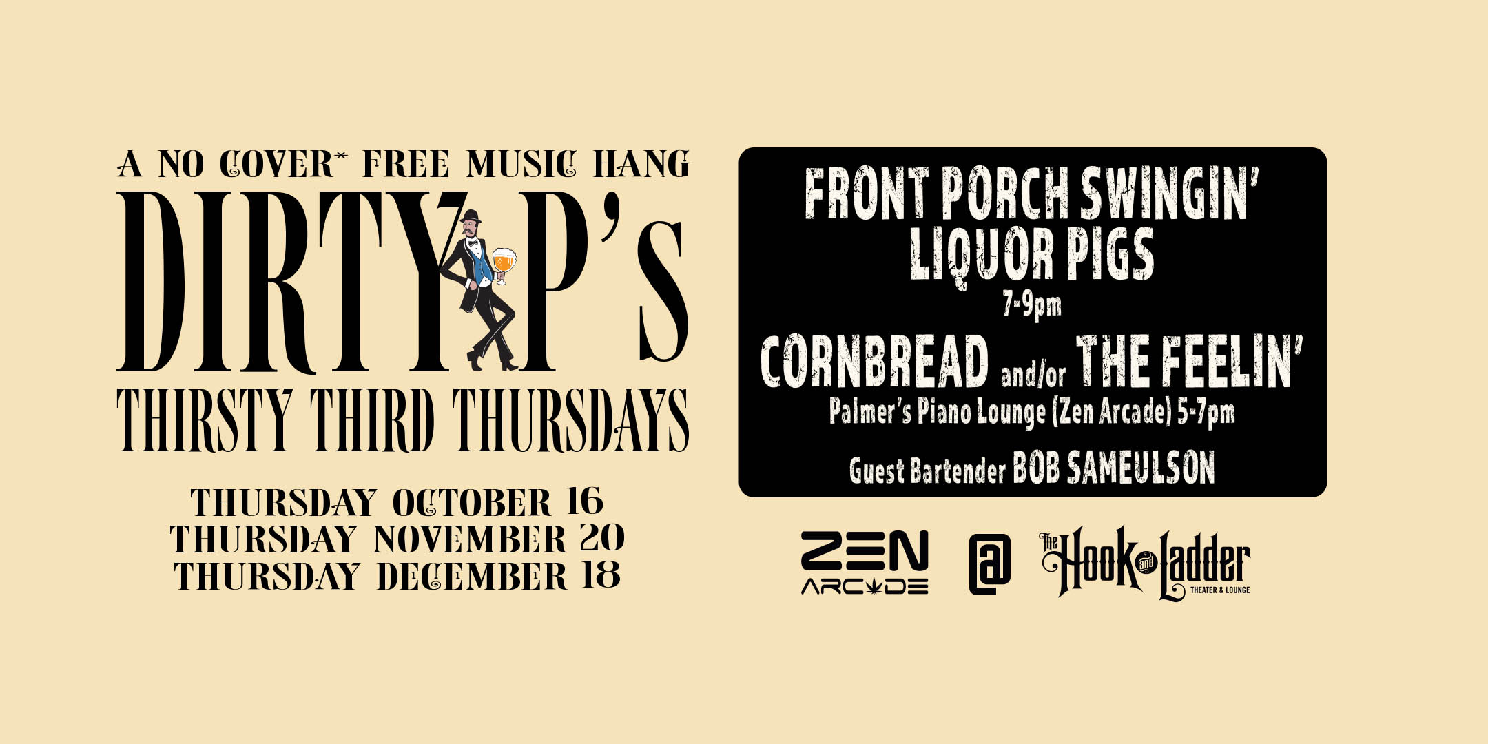 Dirty P’s Thirsty 3rd Thursdays Club at Zen Arcade inside The Hook & Ladder Thursday October 16 Thursday November 20 Thursday December 18