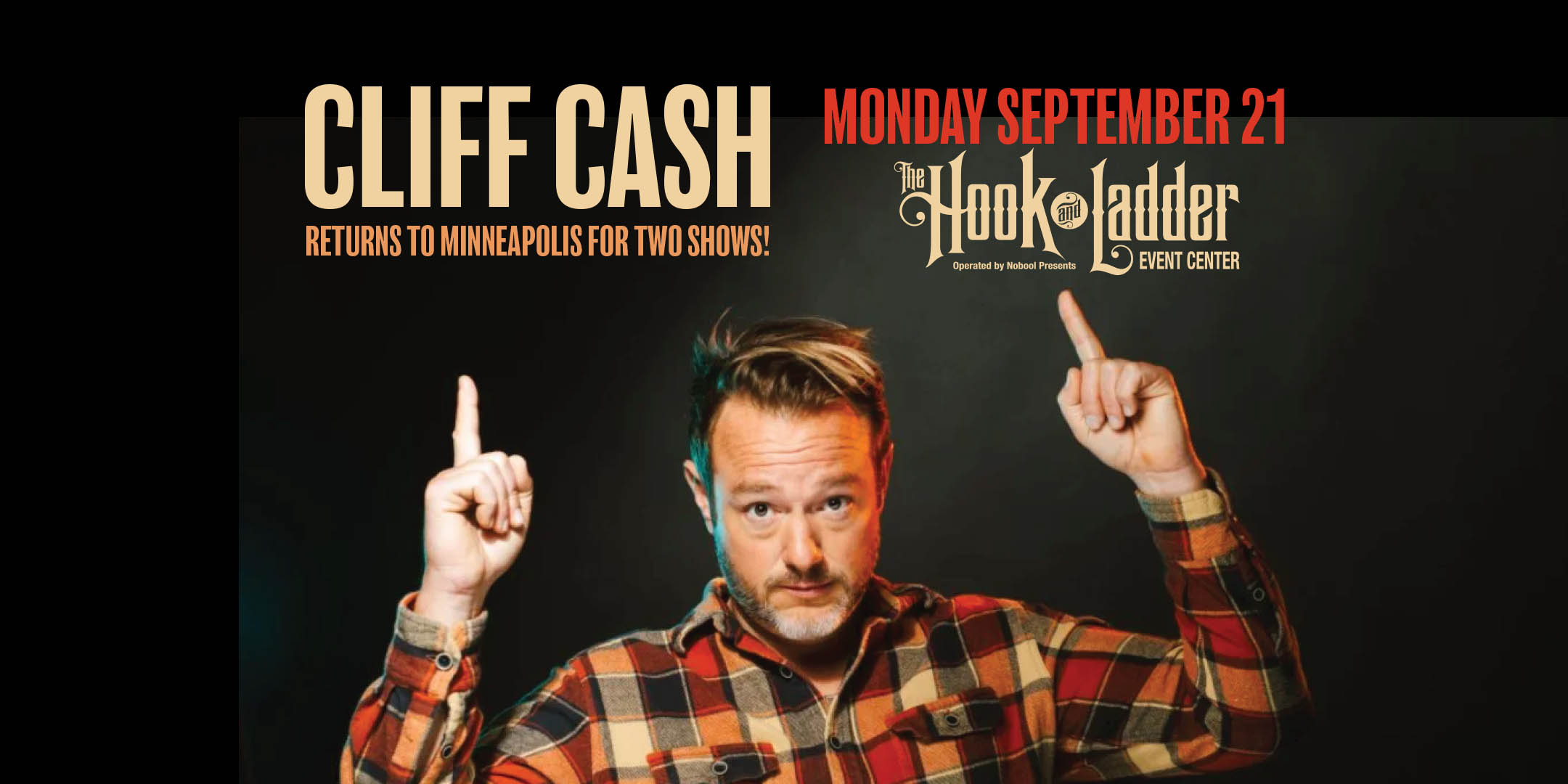CLIFF CASH - Late Show Monday, September 21 The Hook and Ladder Theater Doors 8:30pm :: Show 9:00pm :: 21+